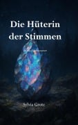 Cover-Bild zum Titel 'Die Hüterin der Stimmen' von 'Sylvia Grote'