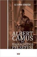 Albert Camus ve Baskaldirma Felsefesi - Ali Osman Gündogan