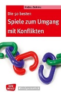 Cover-Bild zum Titel 'Die 50 besten Spiele zum Umgang mit Konflikten - eBook' von 'Andrea Behnke'
