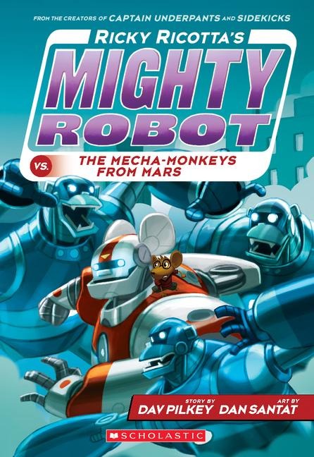 Ricky Ricotta's Mighty Robot vs. the Mecha-Monkeys from Mars (Ricky Ricotta's Mighty Robot #4) - Dav Pilkey