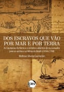 Dos escravos que vão por mar e por terra - Matheus Silveira Guimarães