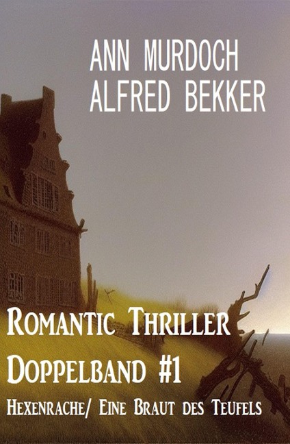 Romantic Thriller Doppelband #1 Hexenrache/ Eine Braut des Teufels - Alfred Bekker, Ann Murdoch