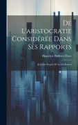 Cover-Bild zum Titel 'De L'aristocratie Considérée Dans Ses Rapports' von 'Hippolyte Philibert Parry'