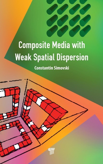 Composite Media with Weak Spatial Dispersion - Constantin Simovski