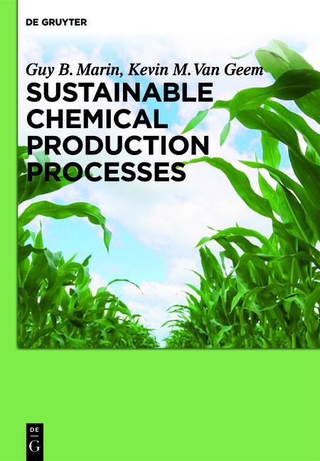 Sustainable Chemical Production Processes - Guy B. Marin, Kevin M. Geem