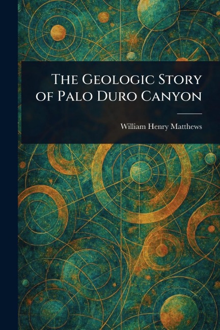 The Geologic Story of Palo Duro Canyon - William Henry Matthews