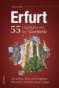 Cover-Bild zum Titel 'Erfurt. 55 Highlights aus der Geschichte' von 'Steffen Raßloff'