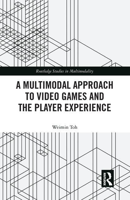 A Multimodal Approach to Video Games and the Player Experience - Weimin Toh