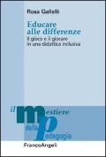 Cover-Bild zum Titel 'Educare alle differenze. Il gioco e il giocare in una didattica inclusiva' von 'Rosa Gallelli'