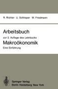 Cover-Bild zum Titel 'Arbeitsbuch zur 3. Auflage des Lehrbuchs Makroökonomik - Eine Einführung' von 'Rudolf Richter, Ulrich Schlieper, Willy Friedmann'