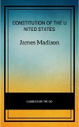 The Constitution of the United States - James Madison