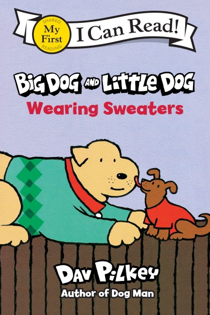 Big Dog and Little Dog Wearing Sweaters - Dav Pilkey