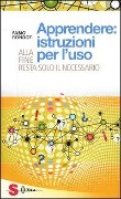 Apprendere: istruzioni per l'uso. Alla fine resta solo il necessario - Fabio Rondot