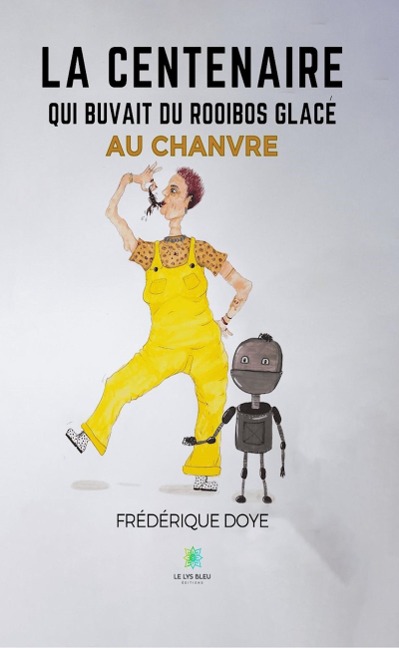 La centenaire qui buvait du rooibos glacé au chanvre - Frédérique Doye