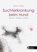 Cover-Bild zum Titel 'Suchterkrankung beim Hund' von 'Barbara Wahlig'