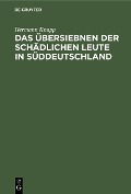 Cover-Bild zum Titel 'Das Übersiebnen der schädlichen Leute in Süddeutschland' von 'Hermann Knapp'