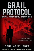 Grail Protocol (The Grail Protocol Series, #1) - Douglas W Jones