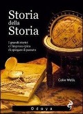 Cover-Bild zum Titel 'Storia della storia. I grandi storici e l'impresa epica di spiegare il passato' von 'Colin M. Wells'