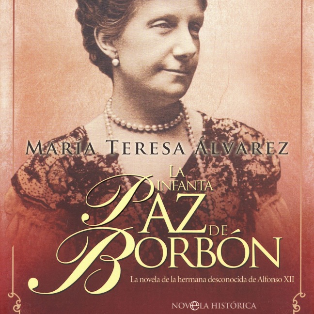 La infanta Paz de Borbón - María Teresa Álvarez
