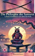 Cover-Bild zum Titel 'Die Philosophie der Samurai: Lebensweisheiten aus dem Bushido' von 'Hisayoshi Osawa'