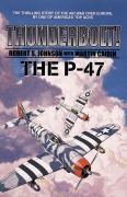 Cover-Bild zum Titel 'Thunderbolt! The P-47' von 'Robert S. Johnson, Martin Caidin'