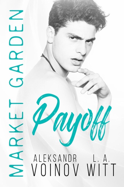 Payoff (Market Garden, #6) - Aleksandr Voinov, L. A. Witt