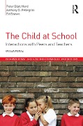 Cover-Bild zum Titel 'The Child at School' von 'Peter Blatchford, Anthony D. Pellegrini, Ed Baines'