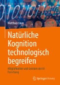 Natürliche Kognition technologisch begreifen - Matthias Haun