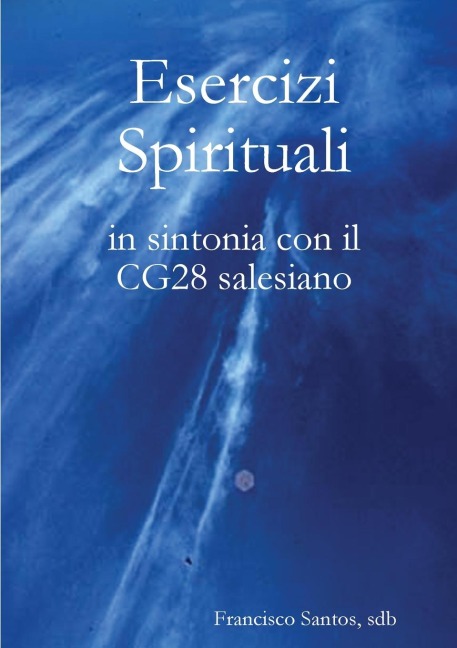 Esercizi Spirituali in sintonia con il CG28 salesiano - Francisco Santos