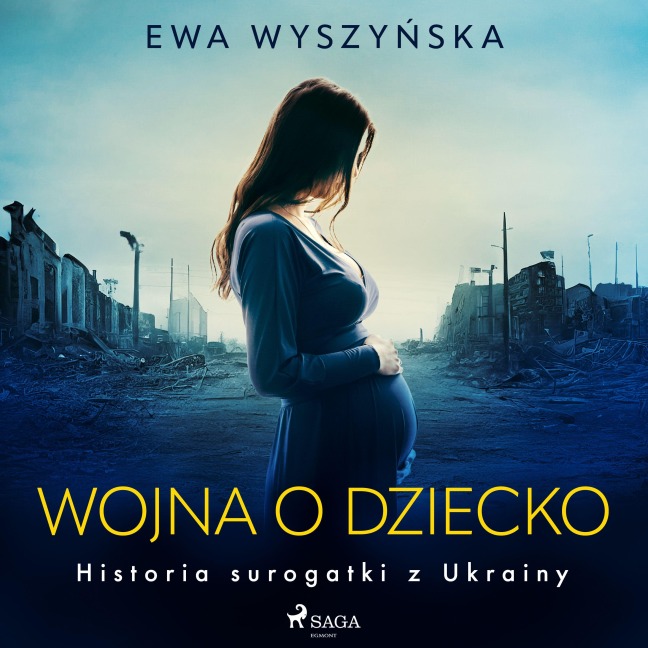 Wojna o dziecko. Historia surogatki z Ukrainy - Ewa Wyszy¿ska