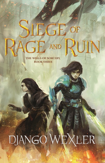 Siege of Rage and Ruin - Django Wexler