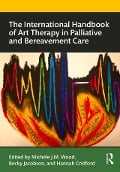 Cover-Bild zum Titel 'The International Handbook of Art Therapy in Palliative and Bereavement Care' von ''