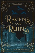 Cover-Bild zum Titel 'Ravens and Ruins (Wolf Shifter Kings, #1)' von 'Bella Moondragon'