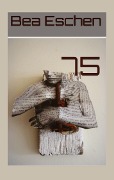 Cover-Bild zum Titel '75' von 'Bea Eschen'