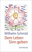 Cover-Bild zum Titel 'Dem Leben Sinn geben' von 'Wilhelm Schmid'