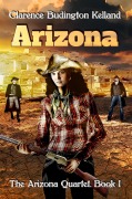 Cover-Bild zum Titel 'Arizona (The Arizona Quartet)' von 'Clarence Budington Kelland'