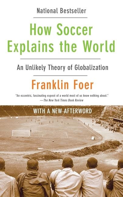 How Soccer Explains the World - Franklin Foer