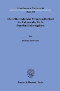 Die völkerrechtliche Verantwortlichkeit im Rahmen der Pacht fremden Hoheitsgebiets. - Stephan Kasperidus