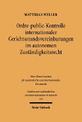 Cover-Bild zum Titel 'Ordre-public-Kontrolle internationaler Gerichtsstandsvereinbarungen im autonomen Zuständigkeitsrecht' von 'Matthias Weller'