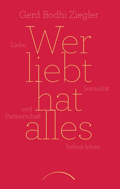 Wer liebt hat alles - Gerd Bodhi Ziegler