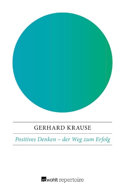 Positives Denken: der Weg zum Erfolg - Gerhard Krause