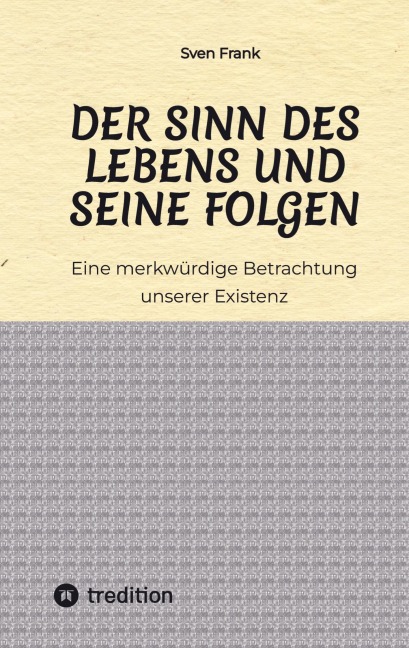 Der Sinn des Lebens und seine Folgen - Sven Frank