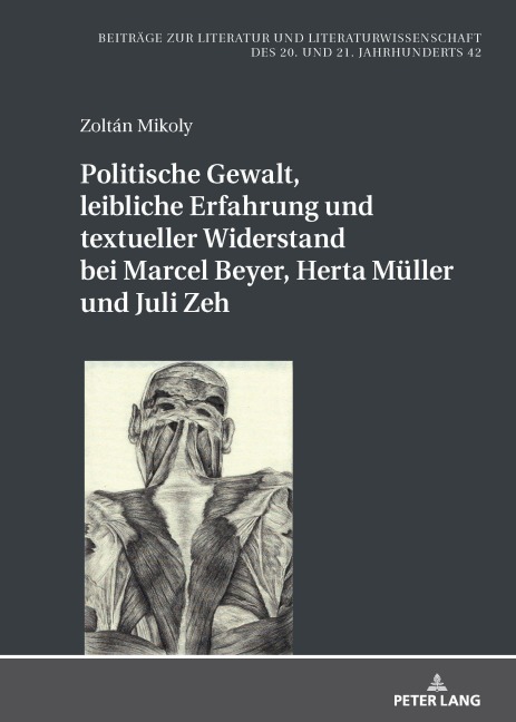 Politische Gewalt, leibliche Erfahrung und textueller Widerstand bei Marcel Beyer, Herta Müller und Juli Zeh - Zoltán Mikoly
