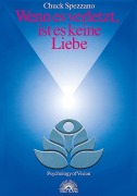 Cover-Bild zum Titel 'Wenn es verletzt, ist es keine Liebe. Wege zu einer erfüllenden Beziehung' von 'Chuck Spezzano'
