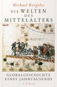 Cover-Bild zum Titel 'Die Welten des Mittelalters' von 'Michael Borgolte'