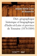 Cover-Bild zum Titel 'Dict. Géographique Historique Et Biographique d'Indre-Et-Loire Et Province de Touraine (1878-1884)' von 'Jacques-Xavier Carré de Busserolle'