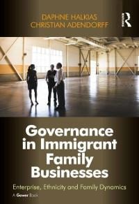 Governance in Immigrant Family Businesses - Daphne Halkias, Christian Adendorff