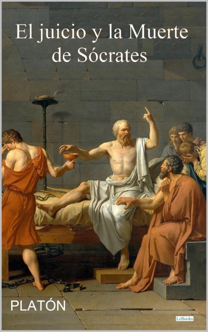 El Juicio y la Muerte de Sócrates - Platón