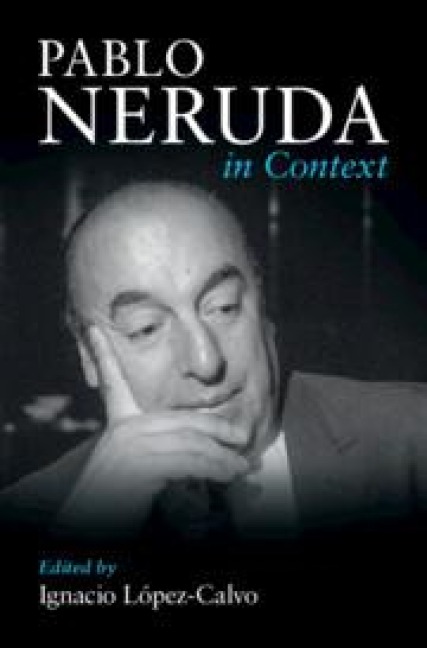 Pablo Neruda in Context - 