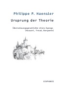 Cover-Bild zum Titel 'Ursprung der Theorie' von 'Philippe P. Haensler'